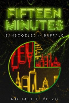 Fifteen Minutes: Bamboozled in Buffalo (eBook, ePUB) - Rizzo, Michael F.