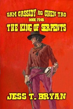 Cover Sam Cassidy & Chen Tao - The King of Serpents (Cassidy For Hire, #4) (eBook, ePUB)