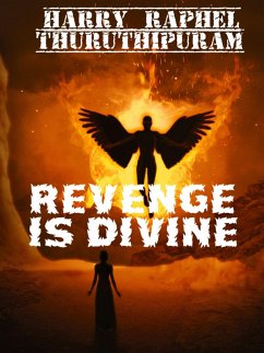 Revenge Is Divine (eBook, ePUB) - Thuruthipuram, Harry Raphel Revenge Is Divine (eBook, ePUB) - Thuruthipuram, Harry Raphel