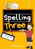 Spelling Three: Vocabulary and Spelling Book for 7-Year-Olds (Spelling for Kids, #3) (eBook, ePUB) Spelling Three: Vocabulary and Spelling Book for 7-Year-Olds (Spelling for Kids, #3) (eBook, ePUB)