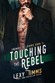 Touching the Rebel (Enemies to Lovers Series, #5) (eBook, ePUB) Touching the Rebel (Enemies to Lovers Series, #5) (eBook, ePUB)