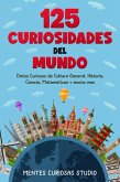 125 Curiosidades del Mundo: Datos Curiosos de Cultura General, Historia, Ciencia, Matemáticas y mucho más (eBook, ePUB)