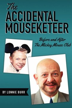 The Accidental Mouseketeer: Before and After the Mickey Mouse Club (eBook, ePUB) - Burr, Lonnie