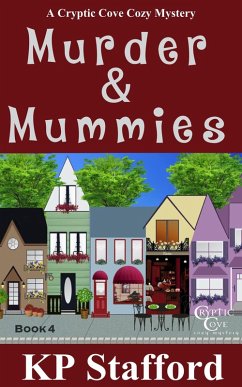 Murder & Mummies (Cryptic Cove Cozy Mystery Series Book 4) (eBook, ePUB) - Stafford, K. P.