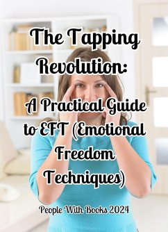 Cover The Tapping Revolution: A Practical Guide to EFT (Emotional Freedom Techniques) (eBook, ePUB)