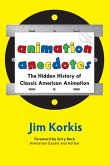 Animation Anecdotes: The Hidden History of Classic American Animation (eBook, ePUB) Animation Anecdotes: The Hidden History of Classic American Animation (eBook, ePUB)