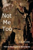 Not Me Too (Chosen to Serve, #3) (eBook, ePUB) Not Me Too (Chosen to Serve, #3) (eBook, ePUB)