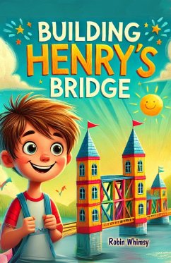 Cover Building Henry's Bridge (Children Story Book About ADHD, #1) (eBook, ePUB)