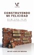 Construyendo mi Felicidad: Es mi vida,... - Bild 1