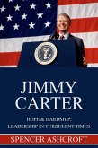 Jimmy Carter Hope & Hardship: Leadership in Turbulent Times (eBook, ePUB) Jimmy Carter Hope & Hardship: Leadership in Turbulent Times (eBook, ePUB)