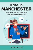 Kate in Manchester: Geschichten auf Englisch für Fortgeschrittene (eBook, ePUB)