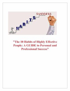 The 10 Habits of Highly Effective People: A Guide to Personal and Professional Success (eBook, ePUB) - Pramay