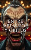 Entre Aplausos y Gritos (eBook, ePUB)