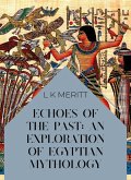 Echoes of the Past: An Exploration of Egyptian Mythology (An Exploration of World Mythology, #15) (eBook, ePUB) Echoes of the Past: An Exploration of Egyptian Mythology (An Exploration of World Mythology, #15) (eBook, ePUB)