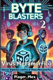 Virus Metamorfico: Héroes Digitales Contra el Virus del Nexaverse (Byte Blasters, #2) (eBook, ePUB) Virus Metamorfico: Héroes Digitales Contra el Virus del Nexaverse (Byte Blasters, #2) (eBook, ePUB)