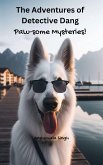 The Adventures of Detective Dang: Paw-some Mysteries! (eBook, ePUB) The Adventures of Detective Dang: Paw-some Mysteries! (eBook, ePUB)