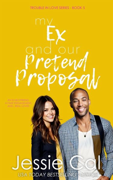 My Ex and Our Pretend Proposal (Trouble in Love Series, #5) (eBook, ePUB) My Ex and Our Pretend Proposal (Trouble in Love Series, #5) (eBook, ePUB)