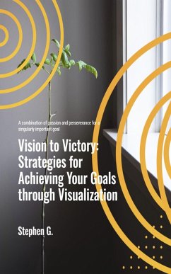 Cover Vision to Victory: Strategies for Achieving Your Goals through Visualization (eBook, ePUB)