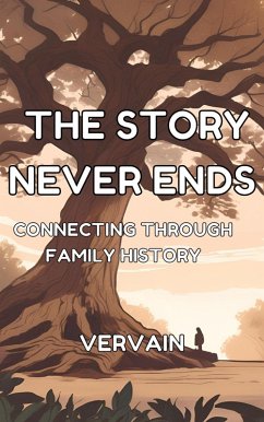 The Story Never Ends: Connecting Through Family History (eBook, ePUB) - Vervain