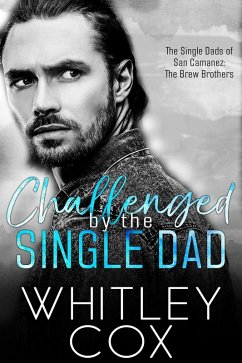 Challenged by the Single Dad (The Single Dads of San Camanez: The Brew Brothers, #4) (eBook, ePUB) - Cox, Whitley