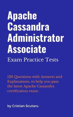 Apache Cassandra Administrator Associate - Exam Practice Tests (eBook, ePUB) - Scutaru, Cristian