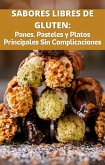 Sabores Libres de Gluten. Panes, Pasteles y Platos Principales Sin Complicacione (Recetas para todos) (eBook, ePUB)