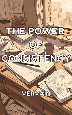 The Power of Consistency (eBook, ePUB) - Vervain