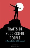 Traits of Successful People: A Blueprint for Achievement (eBook, ePUB) Traits of Successful People: A Blueprint for Achievement (eBook, ePUB)