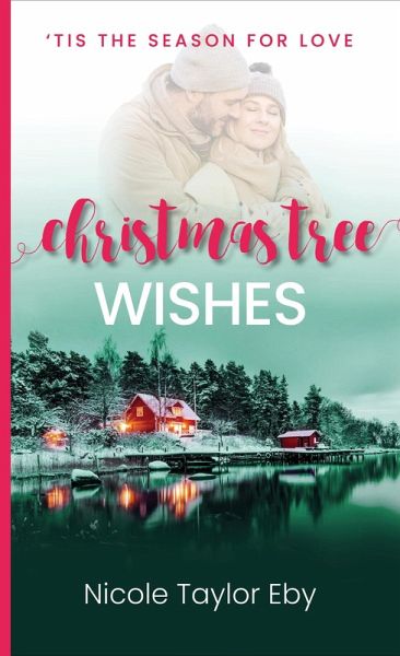 Christmas Tree Wishes ('Tis the Season for Love, #5) (eBook, ePUB) Christmas Tree Wishes ('Tis the Season for Love, #5) (eBook, ePUB)