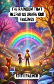 The Rainbow That Helped Us Share Our Feelings (Community and Society) (eBook, ePUB)