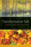 Transformative Talk: Cognitive Coaches Share Their Stories (eBook, ePUB) Transformative Talk: Cognitive Coaches Share Their Stories (eBook, ePUB)