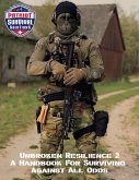 Unbroken Resilience: A Handbook For Surviving Against All Odds (eBook, ePUB) Unbroken Resilience: A Handbook For Surviving Against All Odds (eBook, ePUB)