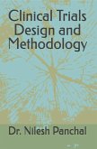Clinical Trials Design and Methodology (Clinical Trials Mastery Series, #3) (eBook, ePUB) Clinical Trials Design and Methodology (Clinical Trials Mastery Series, #3) (eBook, ePUB)