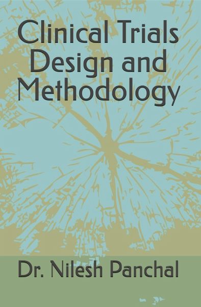 Clinical Trials Design and Methodology (Clinical Trials Mastery Series, #3) (eBook, ePUB) Clinical Trials Design and Methodology (Clinical Trials Mastery Series, #3) (eBook, ePUB)