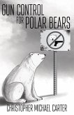 Gun Control for Polar Bears (eBook, ePUB) Gun Control for Polar Bears (eBook, ePUB)