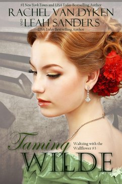 Taming Wilde (Waltzing with the Wallflower, #2) (eBook, ePUB) - Sanders, Leah; Dyken, Rachel Van