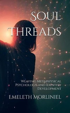 Cover Soul Threads: Weaving Metaphysical Psychology and Identity Development (eBook, ePUB)