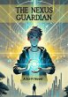 The Nexus Guardian (eBook, ePUB) - Bild 1