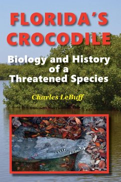 Florida's Crocodile: Biology and History of a Threatened Species (eBook, ePUB) - Lebuff, Charles