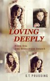 Loving Deeply (Seduction, #6) (eBook, ePUB) Loving Deeply (Seduction, #6) (eBook, ePUB)