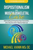 Dispositionalism in Musculoskeletal Care: Understanding and Integrating Unique Characteristics of the Clinical Encounter to Optimize Patient Care (eBook, ePUB) Dispositionalism in Musculoskeletal Care: Understanding and Integrating Unique Characteristics of the Clinical Encounter to Optimize Patient Care (eBook, ePUB)