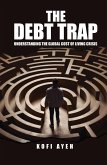 The Debt Trap: Understanding the Global Cost of Living Crisis (eBook, ePUB) The Debt Trap: Understanding the Global Cost of Living Crisis (eBook, ePUB)