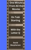 One Minute From Every Movie On Tubi Starting With the Letter Q (eBook, ePUB) One Minute From Every Movie On Tubi Starting With the Letter Q (eBook, ePUB)