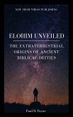 Elohim Unveiled: The Extraterrestrial Origins of Ancient Biblical Deities (eBook, ePUB)