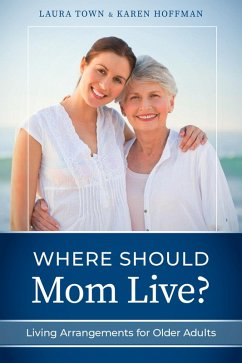 Where Should Mom Live? (eBook, ePUB) - Town, Laura; Hoffman, Karen