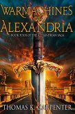 Warmachines of Alexandria (Alexandrian Saga #4) (eBook, ePUB) Warmachines of Alexandria (Alexandrian Saga #4) (eBook, ePUB)