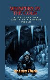 Whispers in the Cold: A Struggle for Sanity in a Frozen World (eBook, ePUB) Whispers in the Cold: A Struggle for Sanity in a Frozen World (eBook, ePUB)