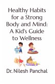 Healthy Habits: A Kid's Guide to Wellness (eBook, ePUB) Healthy Habits: A Kid's Guide to Wellness (eBook, ePUB)