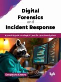 Digital Forensics and Incident Response: A practical guide to using Kali Linux for cyber investigations (eBook, ePUB) Digital Forensics and Incident Response: A practical guide to using Kali Linux for cyber investigations (eBook, ePUB)