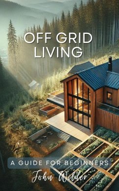 Cover Off Grid Living - A Guide For Beginners (The John Wilder Guides) (eBook, ePUB)